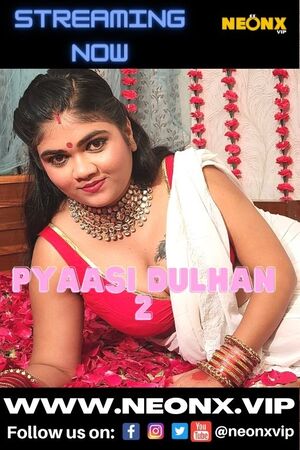 Pyassi Dulhan 2 (2022) Hindi Neonx Shortfilm Full Movie